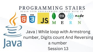 Java | While loop with Armstrong number, Digits count and reversing a number | Session 13