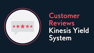 What our customers think of the Kinesis Yield System screenshot 5