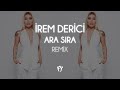 İrem Derici - Ara Sıra ( Fatih Yılmaz Remix )