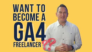 Want to Become a GA4 Freelancer?