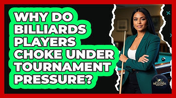 Why Do Billiards Players Choke Under Tournament Pressure? - Billiards Hustlers