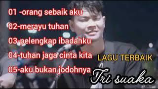 TRI SUAKA-ORANG SEBAIK AKU-lagu terbaik