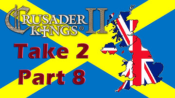 Crusader Kings 2 - Forming Britannia - Take 2 - Part 8