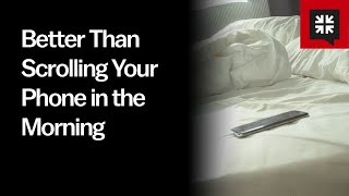 Better Than Scrolling Your Phone in the Morning