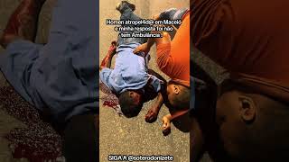 Homen 4tr@pel@d@ em Maceió é minha resposta não tem ambulância !#deus #brasil #noticias #vida #new