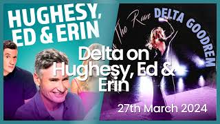 Delta Goodrem on The Hughesy, Ed Erin Show - 27th March 2024