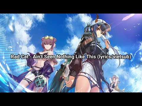 [Arknights Soundtrack] Rad Cat – Ain't seen nothing like this (lyrics/vietsub)