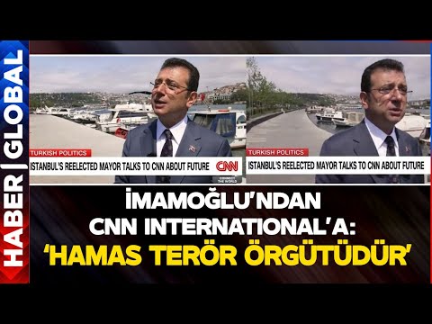 Ekrem İmamoğlu'ndan CNN International'a: Hamas'ı Terör Örgütü Olarak Görüyorum