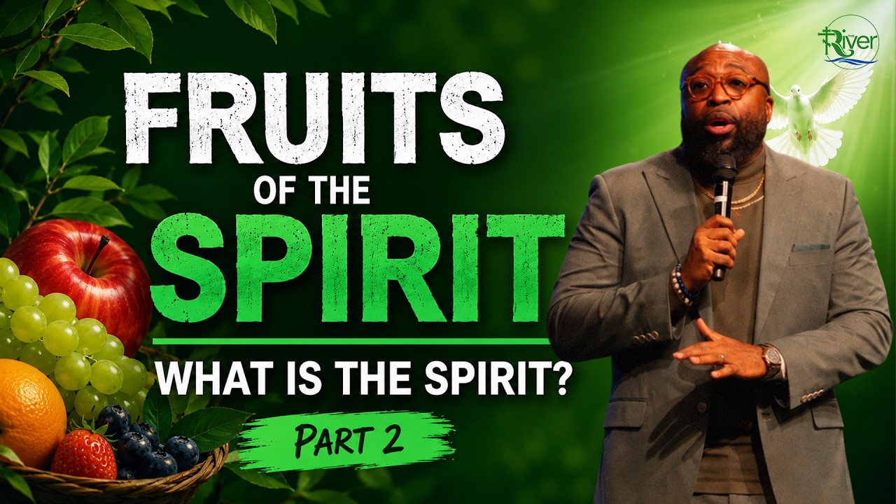 The Fruit of the Spirit Part 2 | 06/07/26 | The River