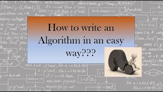 Algorithms.....How to write in an easy way??