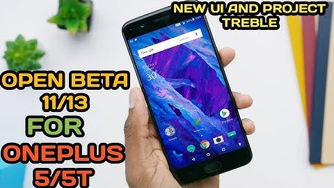 Open beta 11/13 for oneplus 5/5t | project treble oneplus 5/5t + features+ New UI and bugs ??