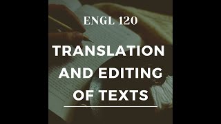 ENGL 120 - TRANSLATION AND EDITING OF TEXTS (TTh 4:00-5:30): Lecture 6 Discussion