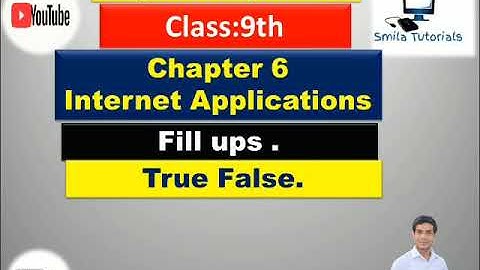 Class:9th Chapter 6 Internet Applications. Fill ups and True False Session 2020-21