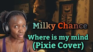 FIRST TIME HEARING Where Is My Mind - Pixies Cover By Milky Chance