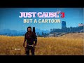 Just Cause 3 | But A Cartoon