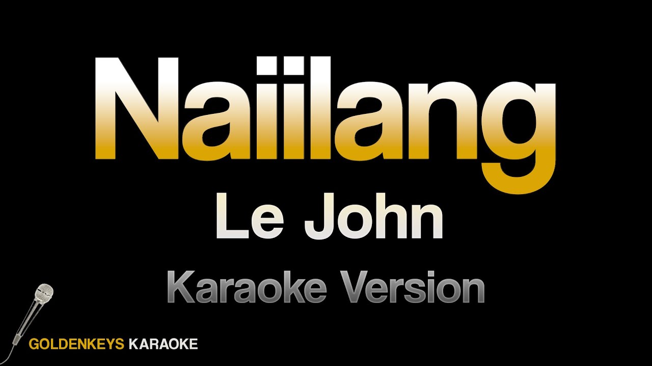 Naiilang - Le John (HQ Karaoke) Naiilang - Le John (HQ Karaoke)