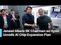 VIDEO: Jensen Huang Meets SK Chairman as Hynix Unveils Massive AI Chip Expansion Plan | AI1B