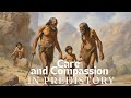Care and Compassion in Prehistory