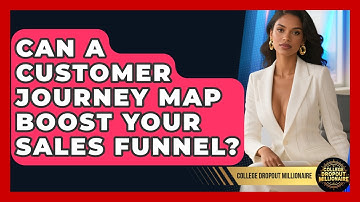 Can A Customer Journey Map Boost Your Sales Funnel? - College Dropout Millionaire