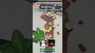 Devesto Builds A Brige