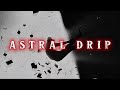 ASTRAL DRIP - TRAVIS SCOTT [Prod. Skyline Sounds] {SLOWED + REVERB}