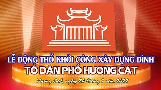 Lễ động thổ xây dựng đình TDP Hương Cát 2022