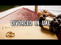 Getting a divorce in the united arab emirates  lets talk the process  make hijrah to the uae