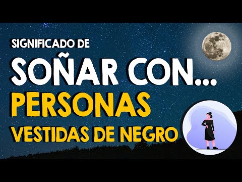 ¿Qué significa soñar con personas vestidas de negro? 🖤