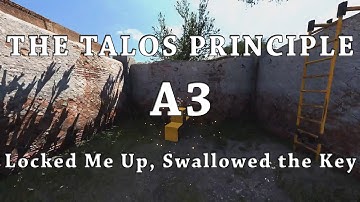 [The Talos Principle] A3 - Locked Me Up, Swallowed the Key