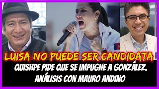 Luisa no puede ser candidata. Quishpe pide que se impugne a González. Análisis con Mauro Andino