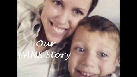 What Does PANDAS/PANS really look like?  Watch Our PANS Story