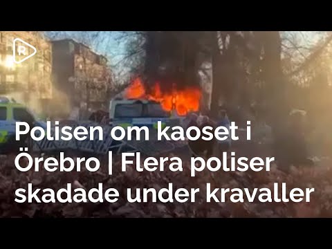 Polisen om kravallerna i Örebro | Flera poliser skadade | Koran skulle brännas | Polisbilar brinner