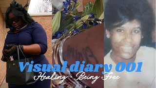 Visual Diary 001: Healing + Being Free | Rest Peacefully Nanny