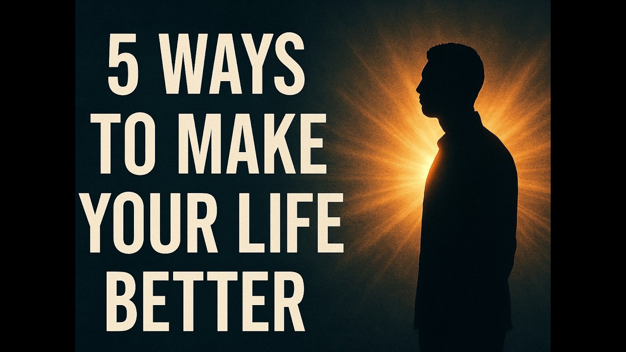 5 Ways to Make your life Better - YouTube