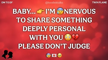DM 💌BABY…I’M 😰 NERVOUS TO SHARE SOMETHING DEEPLY PERSONAL…😳💔 DM TO DF 🥀 Divine Masculine Energy
