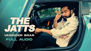 The Jatts (Full Audio) | Varinder Brar  | New Punjabi Songs 2024 | Latest Punjabi Songs 2024