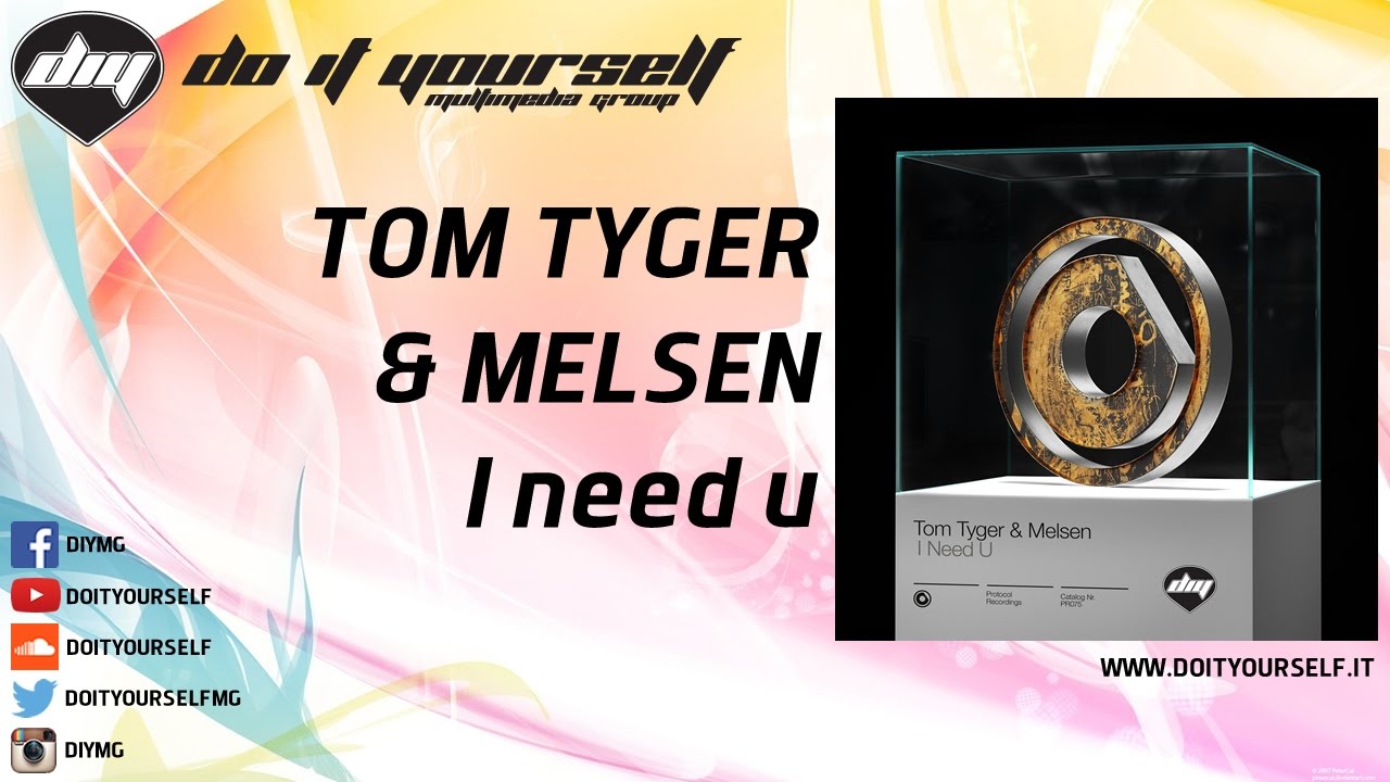 TOM TYGER & MELSEN - I need u [Official]