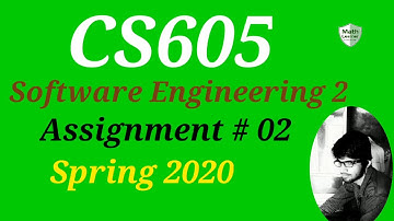 CS605 Software Engineering II  - Solution of CS605 Assignment 2 Spring 2020 ( 720 X 720 )
