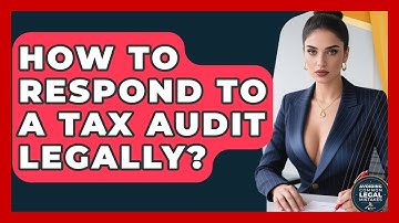 How To Respond To A Tax Audit Legally? - Avoiding Common Legal Mistakes