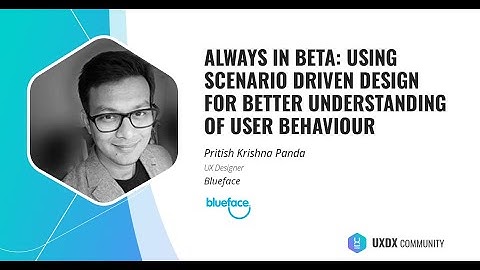 Scenario driven design for better understanding of user behaviour