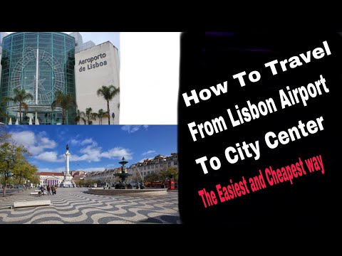 How to TravelFrom Lisbon Airport To City Center (The Cheapest and Easiest Way )