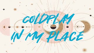 Video thumbnail of "COLDPLAY- IN MY PLACE (LYRICS VIDEO)"