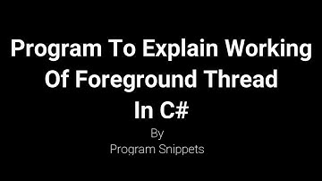 Program To Explain Working Of Foreground Thread In C#