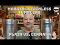 Marking stainless tumblers- Plain vs. Cermark