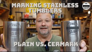 Marking stainless tumblers- Plain vs. Cermark