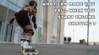 how to start inline skating : what can make you fall - tutorial #4