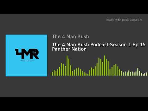 Download The 4 Man Rush Podcast-Season 1 Ep 15 Panther Nation