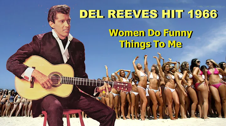 DEL REEVES Video in Stereo, Women Do Funny Things to Me   Top Ten Hit 1966