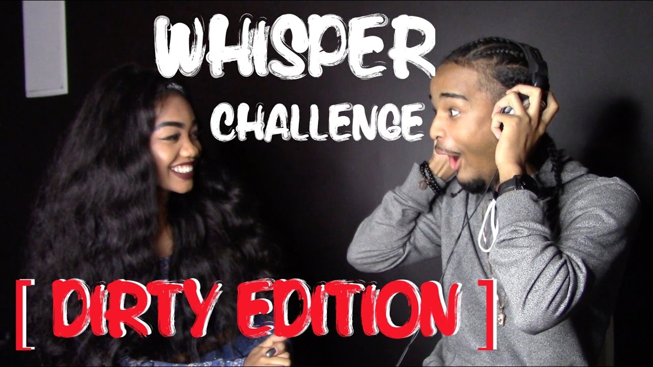 WHISPER CHALLENGE  [ DIRTY EDITION ] FT.  ITSBABYJ