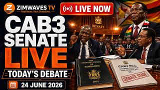 LIVE: CAB3 DEBATE IN THE ZIMBABWEAN SENATE  | 24 JUNE 2026